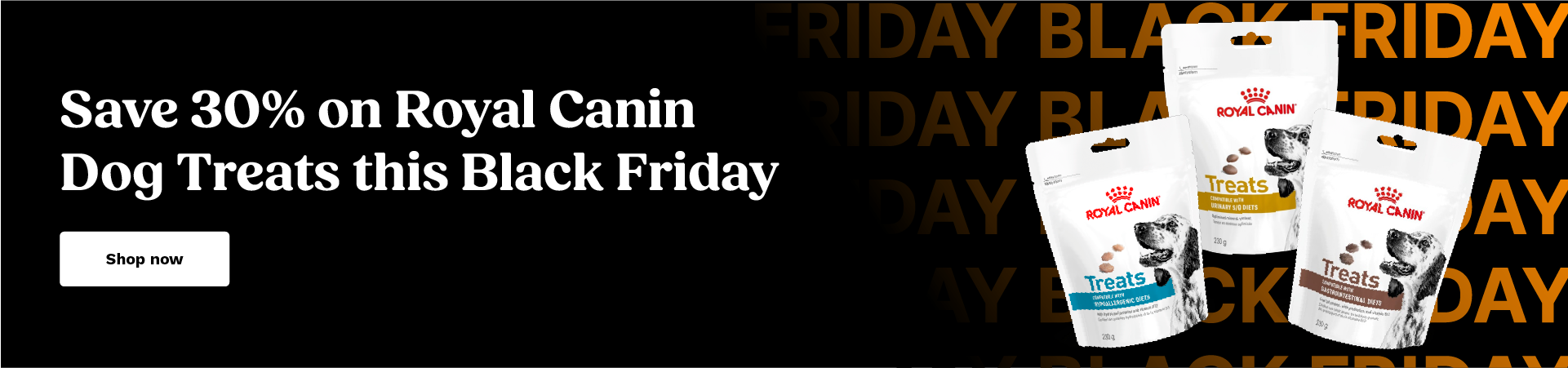 Shop Royal Canin Dog treats with 30% off for Black Friday at The PharmPet Co.